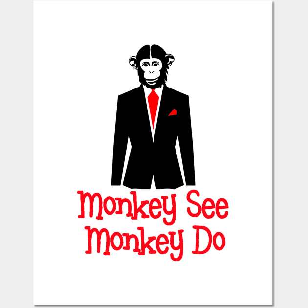 Monkey See Monkey Do Suit - Satire Gift Wall Art by ThePowerElite